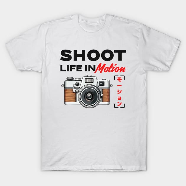 Photographer Camera Shoot Life In Motion T-Shirt by Tip Top Tee's